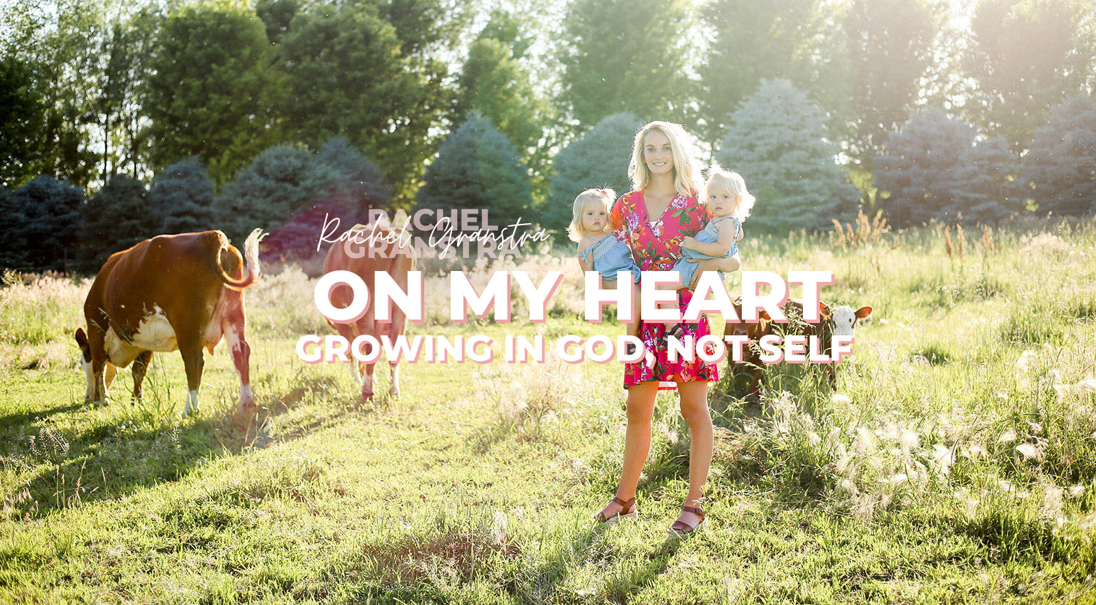 On My Heart: Growing in God, not Self